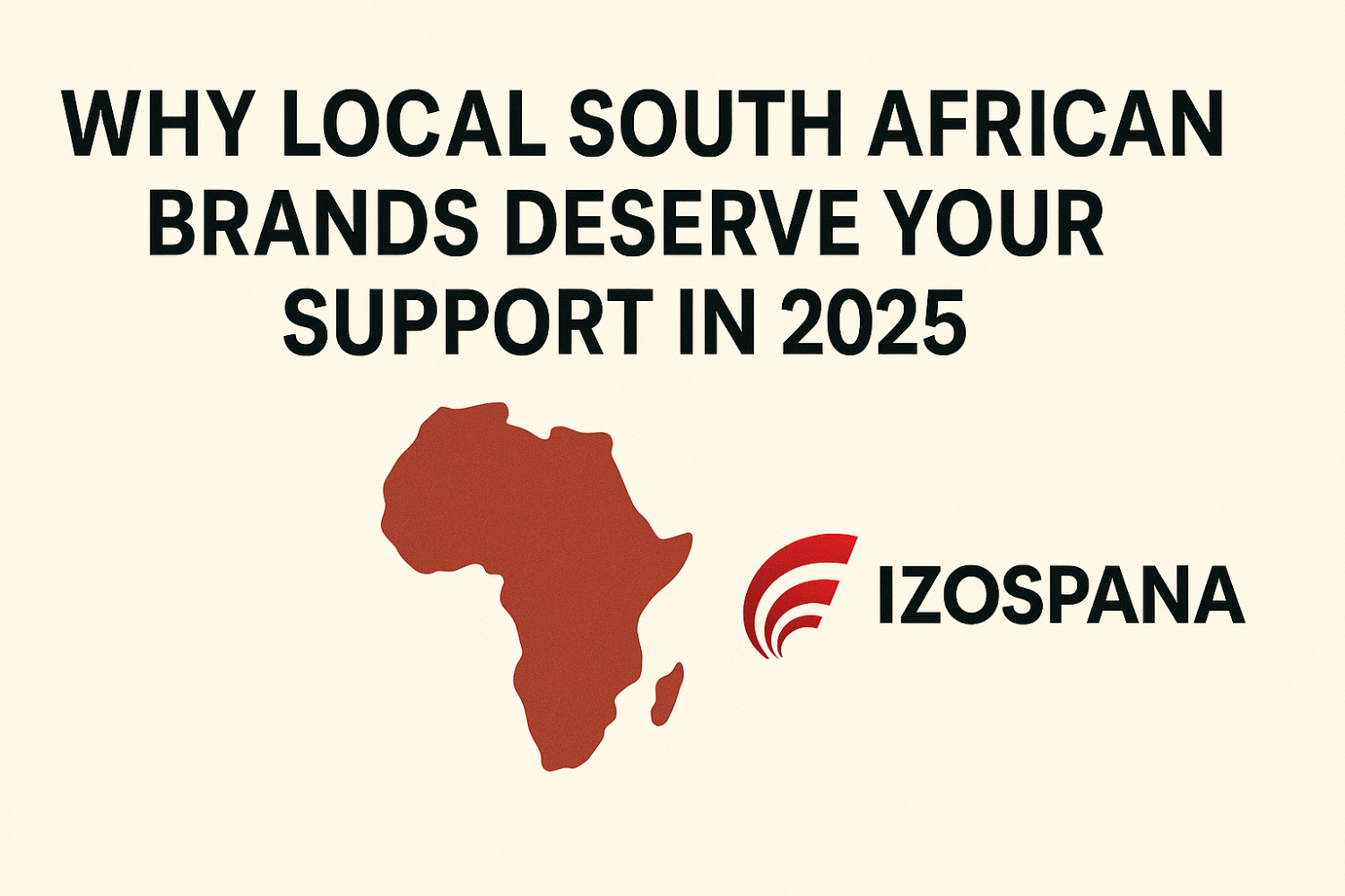 Why Local South African Brands Deserve Your Support in 2025